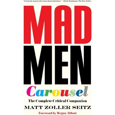 Matt Zoller Seitz, SEITZ, MATT ZOLLER Mad Men Carousel (Paperback Edition) - Publicité Matt Zoller Seitz, SEITZ, MATT ZOLLER Mad Men Carousel (Paperback Edition) - Publicité