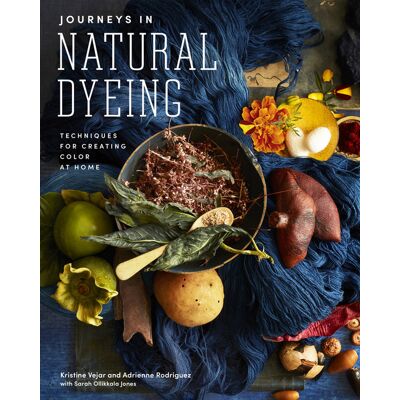 Kristine Vejar, Kristine Vejar, Adrienne Rodriguez, Adrienne Rodriguez, VEJAR, KRISTINE Journeys in natural dyeing techniques fo - Publicité Kristine Vejar, Kristine Vejar, Adrienne Rodriguez, Adrienne Rodriguez, VEJAR, KRISTINE Journeys in natural dyeing techniques fo - Publicité