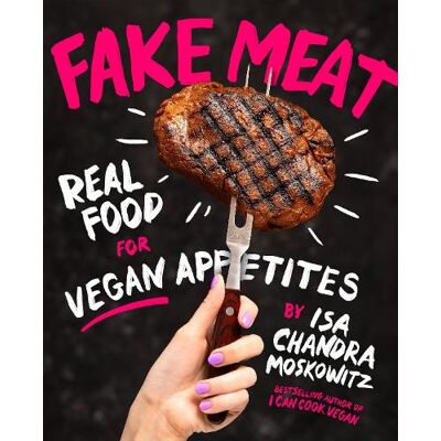 Isa Chandra Moskowitz, ISA CHANDRA MOSKOWIT Fake Meat - Publicité Isa Chandra Moskowitz, ISA CHANDRA MOSKOWIT Fake Meat - Publicité