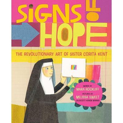 Mara Rockliff, ROCKLIFF SWEET Signs of hope sister corita kent - Publicité Mara Rockliff, ROCKLIFF SWEET Signs of hope sister corita kent - Publicité