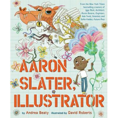 Beaty, Andrea; Rober, Andrea Beaty, BEATY, ANDREA Aaron Slater, Illustrator - Publicité Beaty, Andrea; Rober, Andrea Beaty, BEATY, ANDREA Aaron Slater, Illustrator - Publicité