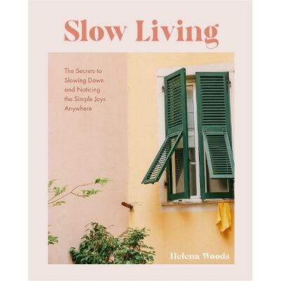 Helena Woods, WOODS, HELENA Slow Living - Publicité Helena Woods, WOODS, HELENA Slow Living - Publicité