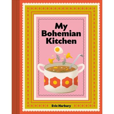 Evangeline Harbury, HARBURY, EVIE My Bohemian Kitchen - Publicité Evangeline Harbury, HARBURY, EVIE My Bohemian Kitchen - Publicité