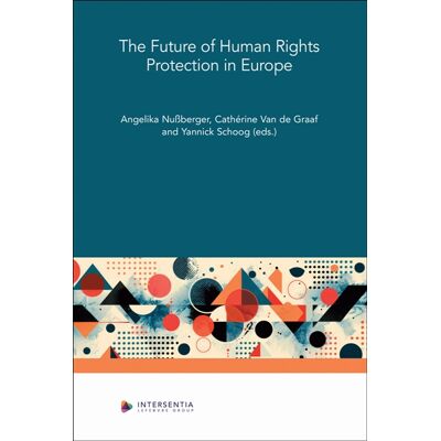 Schoog, Yannick, Angelika Nussberger, Van de Graaf, Cathérine The Future of Human Rights Protection in Europe - Publicité Schoog, Yannick, Angelika Nussberger, Van de Graaf, Cathérine The Future of Human Rights Protection in Europe - Publicité