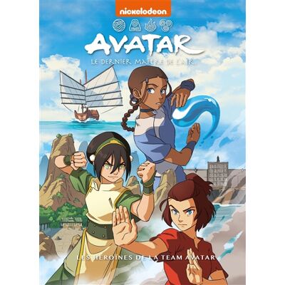 Nickelodeon, Gene Luen Yang Avatar : le dernier maître de l'air. Les héroïnes de la team Avatar - Publicité Nickelodeon, Gene Luen Yang Avatar : le dernier maître de l'air. Les héroïnes de la team Avatar - Publicité