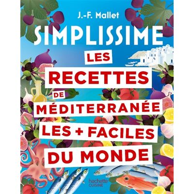 Jean-François Mallet Les recettes de Méditerranée les + faciles du monde - Publicité Jean-François Mallet Les recettes de Méditerranée les + faciles du monde - Publicité