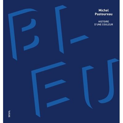 Michel Pastoureau Bleu : histoire d'une couleur - Publicité Michel Pastoureau Bleu : histoire d'une couleur - Publicité