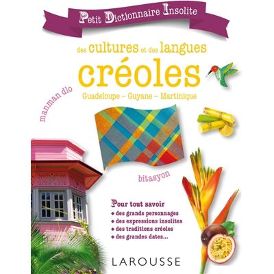 Suzy Palatin Petit dictionnaire insolite des cultures et des langues créoles : Guadeloupe, Guyane, Martinique - Publicité Suzy Palatin Petit dictionnaire insolite des cultures et des langues créoles : Guadeloupe, Guyane, Martinique - Publicité