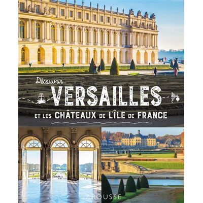Anne-Claire Morcrette Découvrir Versailles et les châteaux de l'Ile-de-France - Publicité Anne-Claire Morcrette Découvrir Versailles et les châteaux de l'Ile-de-France - Publicité