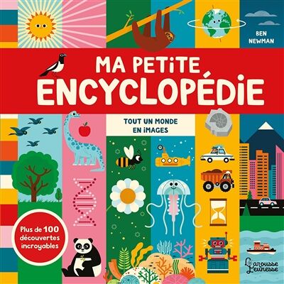 Ben Newman Ma petite encyclopédie : tout un monde en images : plus de 100 découvertes incroyables - Publicité Ben Newman Ma petite encyclopédie : tout un monde en images : plus de 100 découvertes incroyables - Publicité