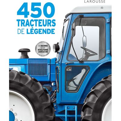 COLLECTIF 450 tracteurs de légende : des machines qui ont révolutionné l'agriculture : plus de 450 modèles du monde entier, du Ivel au Challenger - Publicité COLLECTIF 450 tracteurs de légende : des machines qui ont révolutionné l'agriculture : plus de 450 modèles du monde entier, du Ivel au Challenger - Publicité