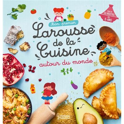 Agnès Besson Mon premier Larousse de la cuisine autour du monde - Publicité Agnès Besson Mon premier Larousse de la cuisine autour du monde - Publicité