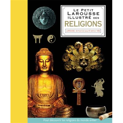 John Bowker Le Petit Larousse illustré des religions : pour découvrir les religions du monde entier - Publicité John Bowker Le Petit Larousse illustré des religions : pour découvrir les religions du monde entier - Publicité