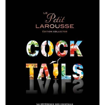 Guillaume Guerbois, Sandrine Houdré-Grégoire Le petit Larousse cocktails : la référence des cocktails - Publicité Guillaume Guerbois, Sandrine Houdré-Grégoire Le petit Larousse cocktails : la référence des cocktails - Publicité