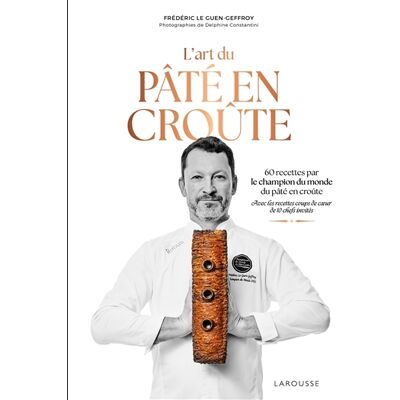 Frédéric Le Guen-Geffroy L'art du pâté en croûte : 60 recettes par le champion du monde du pâté en croûte : avec les recettes coups de coeur de 10 chefs invités - Publicité Frédéric Le Guen-Geffroy L'art du pâté en croûte : 60 recettes par le champion du monde du pâté en croûte : avec les recettes coups de coeur de 10 chefs invités - Publicité