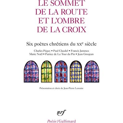 COLLECTIF Le sommet de la route et l'ombre de la croix : six poètes chrétiens du XXe siècle : Charles Péguy, Paul Claudel, Francis Jammes, Marie Noël, Patrice de La Tour du Pin, Jean Grosjean - Publicité COLLECTIF Le sommet de la route et l'ombre de la croix : six poètes chrétiens du XXe siècle : Charles Péguy, Paul Claudel, Francis Jammes, Marie Noël, Patrice de La Tour du Pin, Jean Grosjean - Publicité