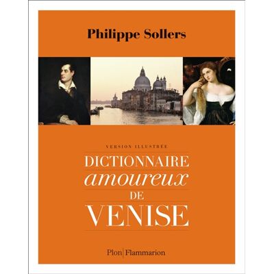Philippe Sollers Dictionnaire amoureux de Venise : version illustrée - Publicité Philippe Sollers Dictionnaire amoureux de Venise : version illustrée - Publicité