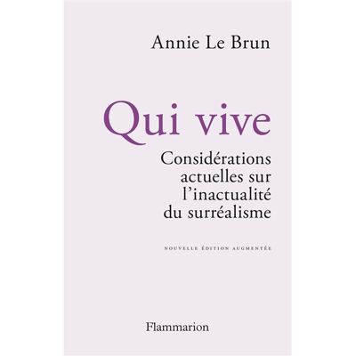 Annie Le Brun Qui vive : considérations actuelles sur l'inactualité du surréalisme - Publicité Annie Le Brun Qui vive : considérations actuelles sur l'inactualité du surréalisme - Publicité