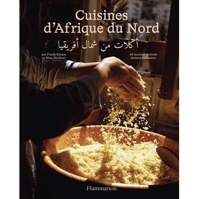 Nina Medioni, Farah Keram Cuisines d'Afrique du Nord : 48 recettes et récits intimes culinaires - Publicité Nina Medioni, Farah Keram Cuisines d'Afrique du Nord : 48 recettes et récits intimes culinaires - Publicité