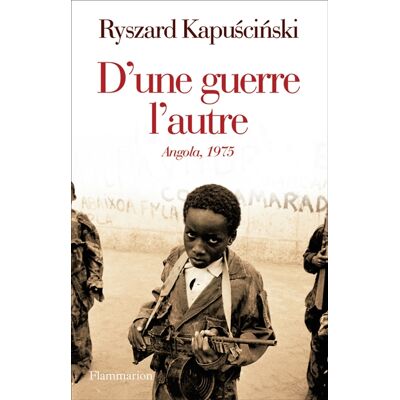 Ryszard Kapuscinski D'une guerre l'autre : Angola, 1975 - Publicité Ryszard Kapuscinski D'une guerre l'autre : Angola, 1975 - Publicité