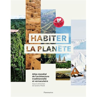 Habiter la planète : atlas mondial de l'architecture traditionnelle et vernaculaire - Publicité Habiter la planète : atlas mondial de l'architecture traditionnelle et vernaculaire - Publicité