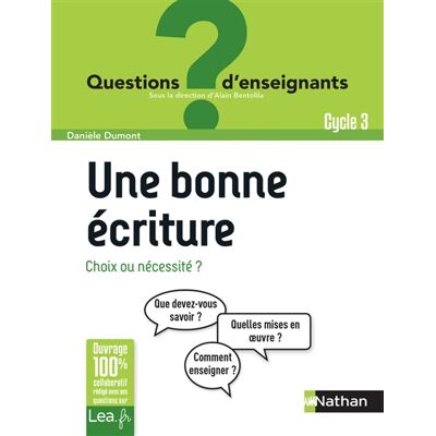 Danièle Dumont Une bonne écriture : choix ou nécessité ? : cycle 3 - Publicité Danièle Dumont Une bonne écriture : choix ou nécessité ? : cycle 3 - Publicité