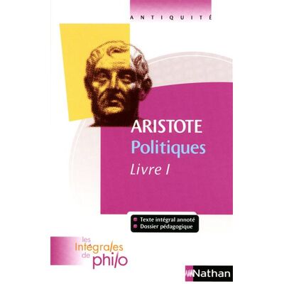 Les intégrales de Philo - ARISTOTE, Politiques (Livre 1) - Publicité Les intégrales de Philo - ARISTOTE, Politiques (Livre 1) - Publicité