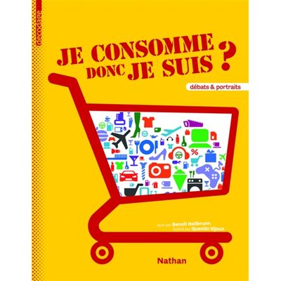 Benoît Heilbrunn Je consomme donc je suis ? : débats & portraits - Publicité Benoît Heilbrunn Je consomme donc je suis ? : débats & portraits - Publicité