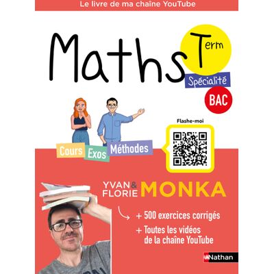 Yvan Monka, Florie Monka Maths terminale spécialité, bac : cours, exos, méthodes : le livre de ma chaîne YouTube - Publicité Yvan Monka, Florie Monka Maths terminale spécialité, bac : cours, exos, méthodes : le livre de ma chaîne YouTube - Publicité