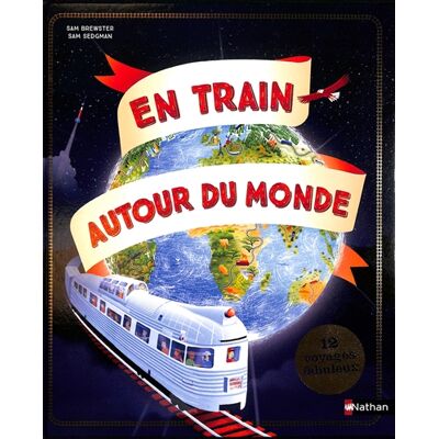Sam Sedgman En train autour du monde : 12 voyages fabuleux - Publicité Sam Sedgman En train autour du monde : 12 voyages fabuleux - Publicité
