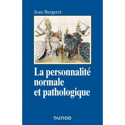 Jean Bergeret La personnalité normale et pathologique - 3e éd. - Les structures mentales, le caractère, les symptô - Publicité Jean Bergeret La personnalité normale et pathologique - 3e éd. - Les structures mentales, le caractère, les symptô - Publicité