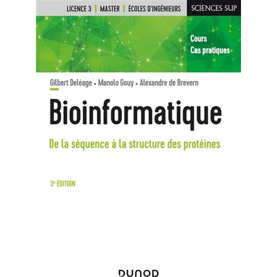 Gilbert Deléage, Manolo Emmanuel Gouy, Alexandre de Brevern Bioinformatique : de la séquence à la structure des protéines : cours et cas pratiques - Publicité Gilbert Deléage, Manolo Emmanuel Gouy, Alexandre de Brevern Bioinformatique : de la séquence à la structure des protéines : cours et cas pratiques - Publicité