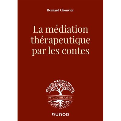 Bernard Chouvier La médiation thérapeutique par les contes - Publicité Bernard Chouvier La médiation thérapeutique par les contes - Publicité