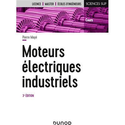 Pierre Mayé Moteurs électriques industriels : licence, master, écoles d'ingénieurs : cours - Publicité Pierre Mayé Moteurs électriques industriels : licence, master, écoles d'ingénieurs : cours - Publicité