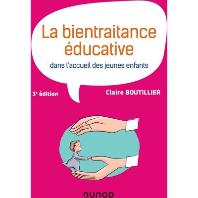 Claire Boutillier La bientraitance éducative dans l'accueil des jeunes enfants - 3e éd. Publicité Claire Boutillier La bientraitance éducative dans l'accueil des jeunes enfants - 3e éd. Publicité
