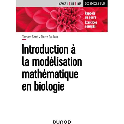 Tamara Servi, Pierre Poulain Introduction à la modélisation mathématique en biologie : rappels de cours, exercices corrigés - Publicité Tamara Servi, Pierre Poulain Introduction à la modélisation mathématique en biologie : rappels de cours, exercices corrigés - Publicité