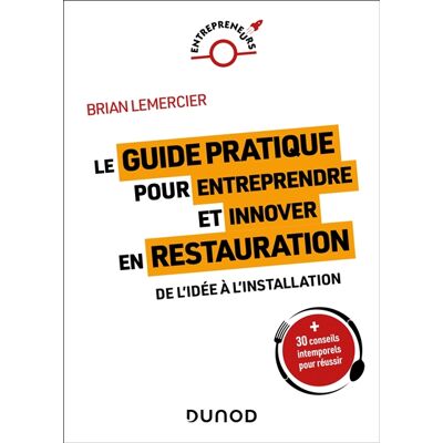 Brian Lemercier Entreprendre et innover en restauration : de l'idée à l'installation : + 30 conseils intemporels pour réussir - Publicité Brian Lemercier Entreprendre et innover en restauration : de l'idée à l'installation : + 30 conseils intemporels pour réussir - Publicité
