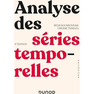 Régis Bourbonnais, Virginie Terraza Analyse des séries temporelles - 5e éd. Publicité Régis Bourbonnais, Virginie Terraza Analyse des séries temporelles - 5e éd. Publicité
