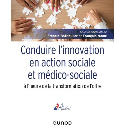 Conduire l'innovation en action sociale et médico-sociale : à l'heure de la transformation de l'offre - Publicité Conduire l'innovation en action sociale et médico-sociale : à l'heure de la transformation de l'offre - Publicité