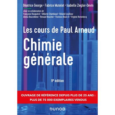 Les cours de Paul Arnaud - Chimie générale - 9e éd - Cours avec 330 questions et exercices corrigés et 200 QCM - Publicité Les cours de Paul Arnaud - Chimie générale - 9e éd - Cours avec 330 questions et exercices corrigés et 200 QCM - Publicité