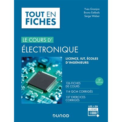 Serge Weber, Yves Granjon, Bruno Estibals Le cours d'électronique, tout en fiches : 126 fiches de cours, 114 QCM corrigés, 137 exercices corrigés : licence, IUT, écoles d'ingénieurs - Publicité Serge Weber, Yves Granjon, Bruno Estibals Le cours d'électronique, tout en fiches : 126 fiches de cours, 114 QCM corrigés, 137 exercices corrigés : licence, IUT, écoles d'ingénieurs - Publicité
