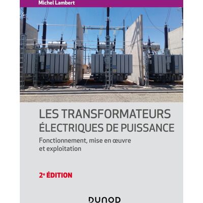 Michel Lambert Les transformateurs électriques de puissance- 2e éd. - Fonctionnement, mise en oeuvre et exploitation - Publicité Michel Lambert Les transformateurs électriques de puissance- 2e éd. - Fonctionnement, mise en oeuvre et exploitation - Publicité