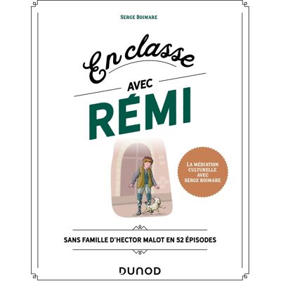 Serge Boimare En classe avec Rémi : Sans famille d'Hector Malot en 52 épisodes - Publicité Serge Boimare En classe avec Rémi : Sans famille d'Hector Malot en 52 épisodes - Publicité