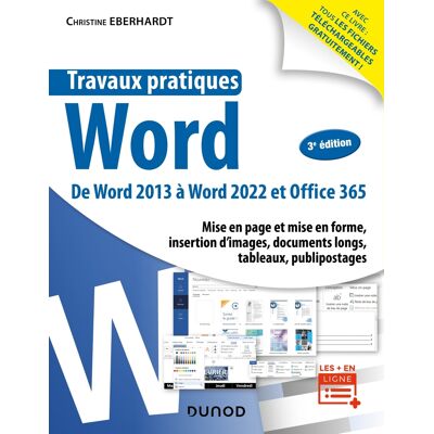 Christine Eberhardt Travaux pratiques Word : de Word 2013 à Word 2022 et Office 365 : mise en page et mise en forme, insertion d'images, documents longs, tableaux, publipostages - Publicité Christine Eberhardt Travaux pratiques Word : de Word 2013 à Word 2022 et Office 365 : mise en page et mise en forme, insertion d'images, documents longs, tableaux, publipostages - Publicité