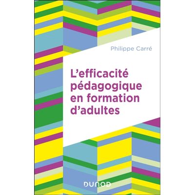 Philippe Carré L'efficacité pédagogique en formation d'adultes - Publicité Philippe Carré L'efficacité pédagogique en formation d'adultes - Publicité