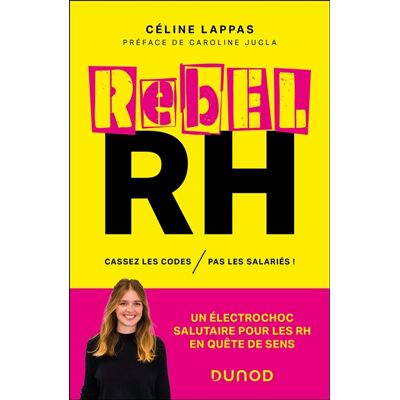 Céline Lappas Rebel RH : cassez les codes, pas les salariés ! - Publicité Céline Lappas Rebel RH : cassez les codes, pas les salariés ! - Publicité