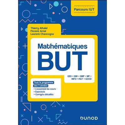 Florent Arnal, Laurent Chancogne, Thierry Alhalel Mathématiques BUT : tout le programme des 3 années : l'essentiel du cours, exercices, corrigés détaillés - Publicité Florent Arnal, Laurent Chancogne, Thierry Alhalel Mathématiques BUT : tout le programme des 3 années : l'essentiel du cours, exercices, corrigés détaillés - Publicité
