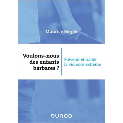 Maurice Berger Voulons-nous des enfants barbares ? : prévenir et traiter la violence extrême - Publicité Maurice Berger Voulons-nous des enfants barbares ? : prévenir et traiter la violence extrême - Publicité