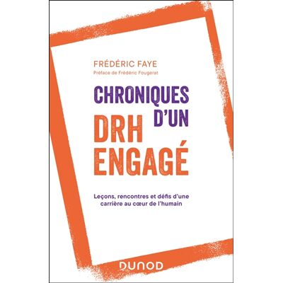 Frédéric Faye Chroniques d'un DRH engagé : leçons, rencontres et défis d'une carrière au coeur de l'humain - Publicité Frédéric Faye Chroniques d'un DRH engagé : leçons, rencontres et défis d'une carrière au coeur de l'humain - Publicité