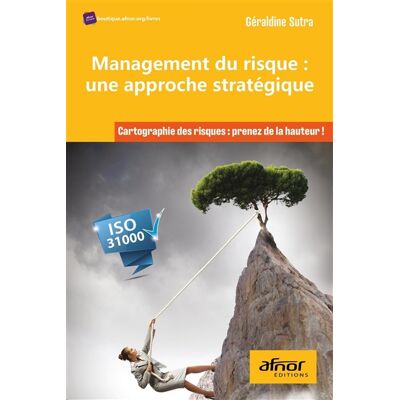 Géraldine Sutra Management du risque, une approche stratégique : cartographie des risques, prenez de la hauteur ! : ISO 31000 - Publicité Géraldine Sutra Management du risque, une approche stratégique : cartographie des risques, prenez de la hauteur ! : ISO 31000 - Publicité